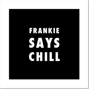 Frankie Says Chill Posters and Art